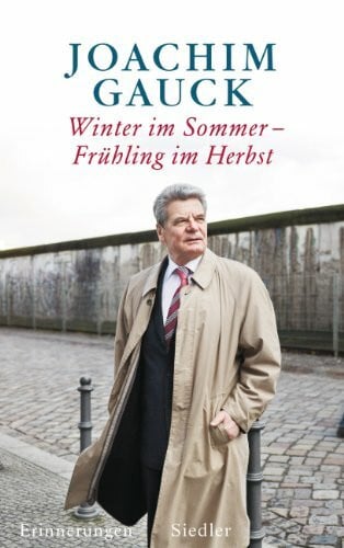 Gauck, Joachim Winter im Sommer - Frühling im Herbst: Erinnerungen