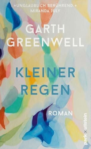 Greenwell, Garth Kleiner Regen: Roman | »Unglaublich bewegend.« Miranda July