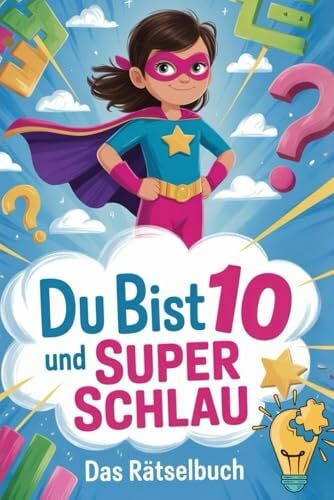 Meyer, Elina Du Bist 10 und Super Schlau: Das Rätselbuch für kluge Mädchen