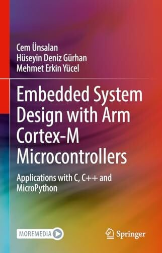 Ünsalan, Cem Embedded System Design with ARM Cortex-M Microcontrollers: Applications with C, C++ and MicroPython