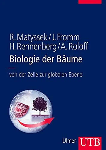 A. Roloff Biologie der Bäume: Von der Zelle zur globalen Ebene