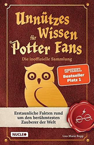 Bopp, Lisa Marie Unnützes Wissen für Potter-Fans – Die inoffizielle Sammlung: Erstaunliche Fakten rund um den berühmtesten Zauberer der Welt | Ein besonderes Buch für Potterheads