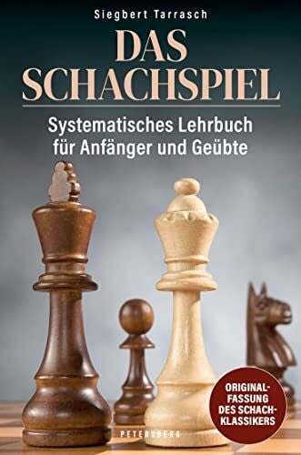 Tarrasch, Siegbert Das Schachspiel: Systematisches Lehrbuch für Anfänger und Geübte