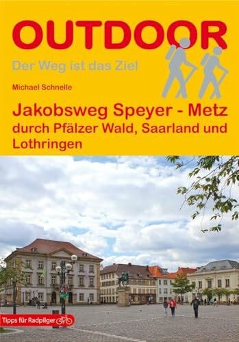 Schnelle, Michael Jakobsweg Speyer - Metz: durch Pfälzer Wald, Saarland und Lothringen (Der Weg ist das Ziel, Band 243)