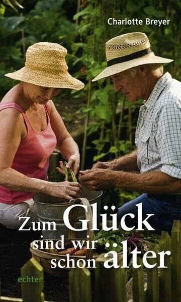 Breyer, Charlotte Zum Glück sind wir schon älter