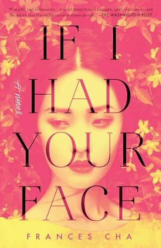 Cha, Frances If I Had Your Face: A Novel