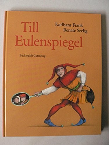Seelig, Renate Till Eulenspiegel: Das Leben des listigen Schalks, Wortewenders, Genauhinguckers