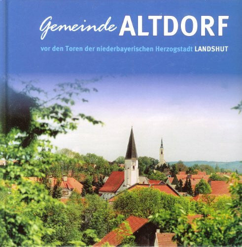 Gemeindeverwaltung Altdorf Gemeinde Altdorf: vor den Toren der niederbayerischen Herzogstadt Landshut