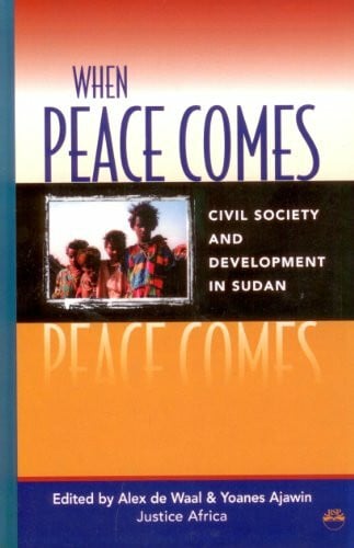 Conference on 'Human Rights, Democracy, and Development in the Transition in Sudan' (2000 : Kampala, Uganda) When Peace Comes: Civil Society and Development in Sudan