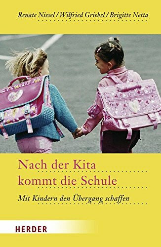 Netta, Brigitte Nach der Kita kommt die Schule: Mit Kindern den Übergang schaffen