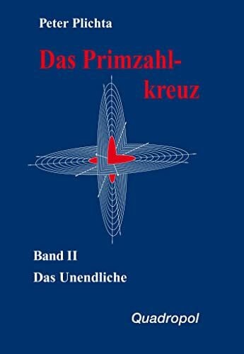 Plichta, Peter Das Primzahlkreuz, Bd.2, Das Unendliche