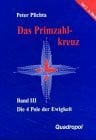 Plichta, Peter Das Primzahlkreuz, Bd.3, Die 4 Pole der Ewigkeit Teil 2 6. Buch
