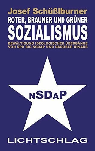 Schüßlburner, Josef Roter, brauner und grüner Sozialismus: Bewältigung ideologischer Übergänge von SPD bis NSDAP und darüber hinaus