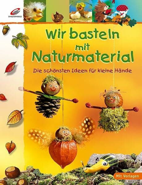 Ritter, Ursula Wir basteln mit Naturmaterial: Die schönsten Ideen für kleine Hände
