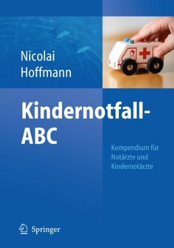 Hoffmann, Florian Kindernotfall-ABC: Kompendium für Notärzte und Kindernotärzte