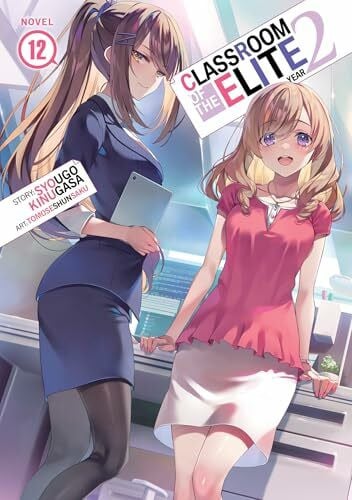 Tomoseshunsaku Classroom of the Elite: Year 2 (Light Novel) Vol. 12