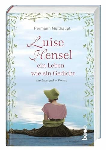 Multhaupt, Hermann Luise Hensel - Ein Leben wie ein Gedicht: Ein biografischer Roman