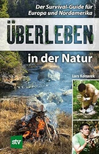 Konarek, Lars Überleben in der Natur: Der Survival-Guide für Europa und Nordamerika