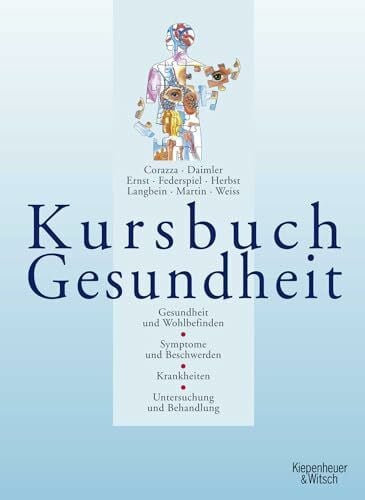 Martin, Hans-Peter Kursbuch Gesundheit: Gesundheit und Wohlbefinden. Symptome und Beschwerden. Krankheiten. Untersuchung und Behandlung (Ausgabe 2006)