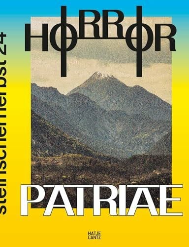 Grupa Ee Steirischer Herbst ’24 – Horror Patriae. Art, Nationalism & Identity – The Festival Book of steirischer herbst '24. Art Book. Exhibition Catalogue
