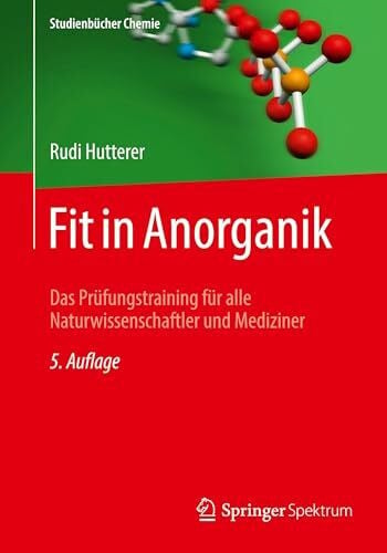 Hutterer, Rudi Fit in Anorganik: Das Prüfungstraining für alle Naturwissenschaftler und Mediziner (Studienbücher Chemie)