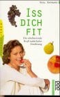 Barnard, Neal Iss dich fit: Die vitalisierende Kraft natürlicher Ernährung (rororo sachbuch - gesundes leben)