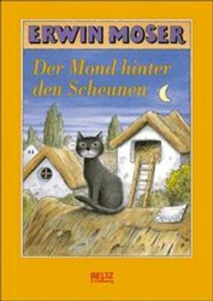 Moser, Erwin Der Mond hinter den Scheunen: Eine lange Fabel von Katzen, Mäusen und Ratten (Beltz & Gelberg)