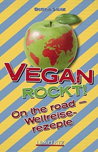 Steitz, Bettina Vegan Rockt! On the road: Weltreiserezepte (Edition Lempertz)
