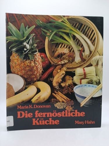 Donovan, Maria K. Die fernöstliche Küche