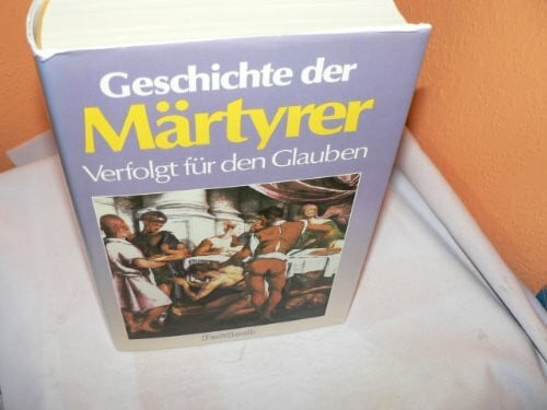 Gertner Hannes Geschichte der Märtyrer. Verfolgt für den Glauben