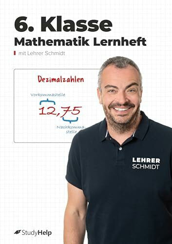 Schmidt, Kai 6. Klasse Mathematik Lernheft: StudyHelp und Lehrer Schmidt (Mathe mit Lehrer Schmidt: inklusive Lernvideos)