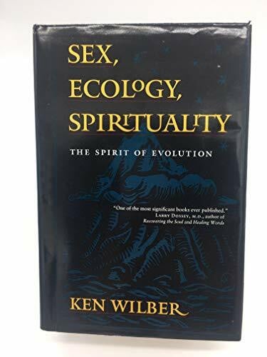 Wilber, Ken Sex , Ecology, Spirituality: The Spirit of Evolution