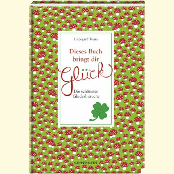 Toma, Hildegard Dieses Buch bringt dir Glück: Die schönsten Glücksbräuche (Geschenkbücher für Erwachsene)