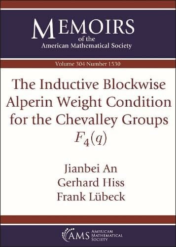 Lubeck, Frank The Inductive Blockwise Alperin Weight Condition for the Chevalley Groups $f_4(q)$ (Memoirs of the American Mathematical Society, 304)