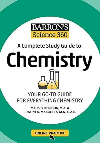 Kernion M.A., Mark Barron's Science 360: A Complete Study Guide to Chemistry with Online Practice: A Complete Study Guide to Chemistry: Your Go-to Guide for Everything Chemistry (Barron's Test Prep)