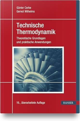 Wilhelms, Gernot Technische Thermodynamik: Theoretische Grundlagen und praktische Anwendungen