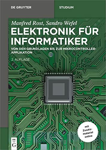 Wefel, Sandro Elektronik für Informatiker: Von den Grundlagen bis zur Mikrocontroller-Applikation (De Gruyter Studium)