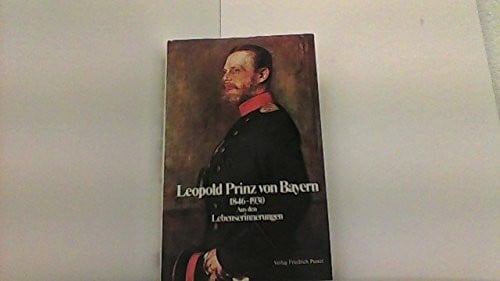 Körner, Hans M Leopold Prinz von Bayern (1846-1930). Aus den Lebenserinnerungen