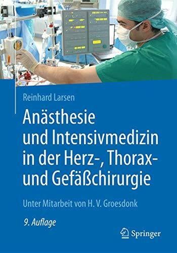 Larsen, Reinhard Anästhesie und Intensivmedizin in der Herz-, Thorax- und Gefäßchirurgie