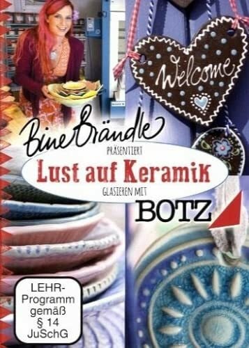 Bine Brändle - Lust auf Keramik: Glasieren mit BOTZ
