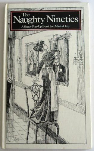Svensson, Borje The Naughty Nineties: A Saucy Pop-Up Book for Adults Only