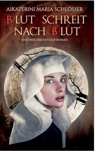 Schlösser, Aikaterini Maria Blut schreit nach Blut: Historischer Fantasy-Roman (Die Blutwölfe)