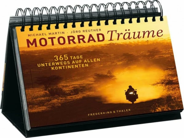 Reuther, Jörg Tischaufsteller – Motorradträume: 365 Tage unterwegs auf allen Kontinenten