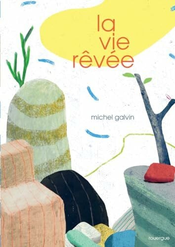 Galvin, Michel La vie revee