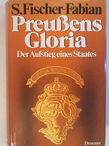 Siegfried Fischer-Fabian Preussens Gloria. Der Aufstieg eines Staates.