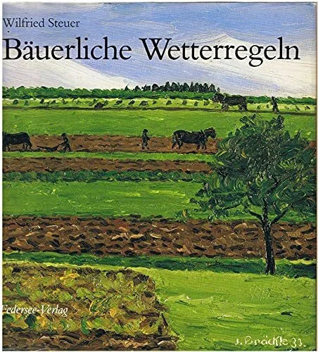 Wilfried Steuer Bäuerliche Wetterregeln