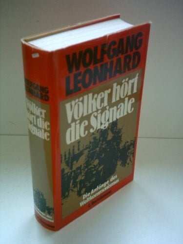 Leonhard, Wolfgang Völker hört die Signale. Die Anfänge des Weltkommunismus 1919 - 1924