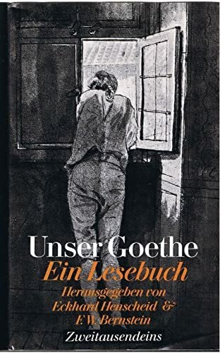 Bernstein, F W Unser Goethe: Ein Lesebuch
