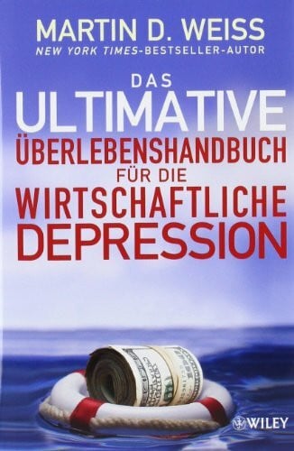 Weiss, Martin D. Das ultimative Überlebenshandbuch für die wirtschaftliche Depression