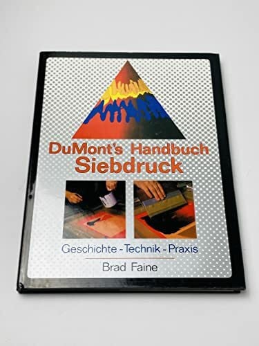 Müller, Barbara DuMonts Handbuch Siebdruck. Geschichte - Technik - Praxis